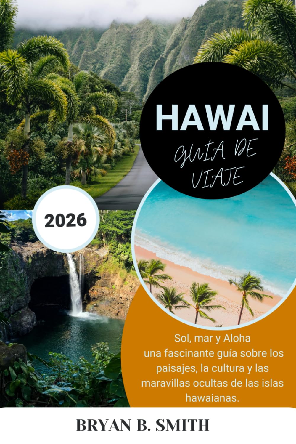 HAWAI GUÍA DE VIAJE 2026: Sol, mar y Aloha: una fascinante guía sobre los paisajes, la cultura y las maravillas ocultas de las islas hawaianas.