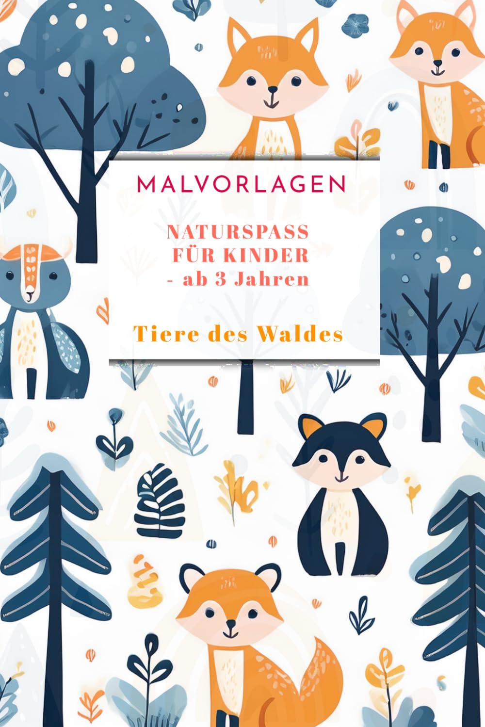 Malbuch Tiere im Wald - Malen für Kinder ab 3 Jahren: Süßes Tiermalbuch für Kinder ab 3 Jahren