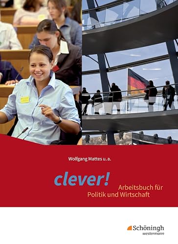 clever! - Arbeitsbuch für Politik und Wirtschaft - Ausgabe 2014 für Gymnasien in Hessen: Schulbuch