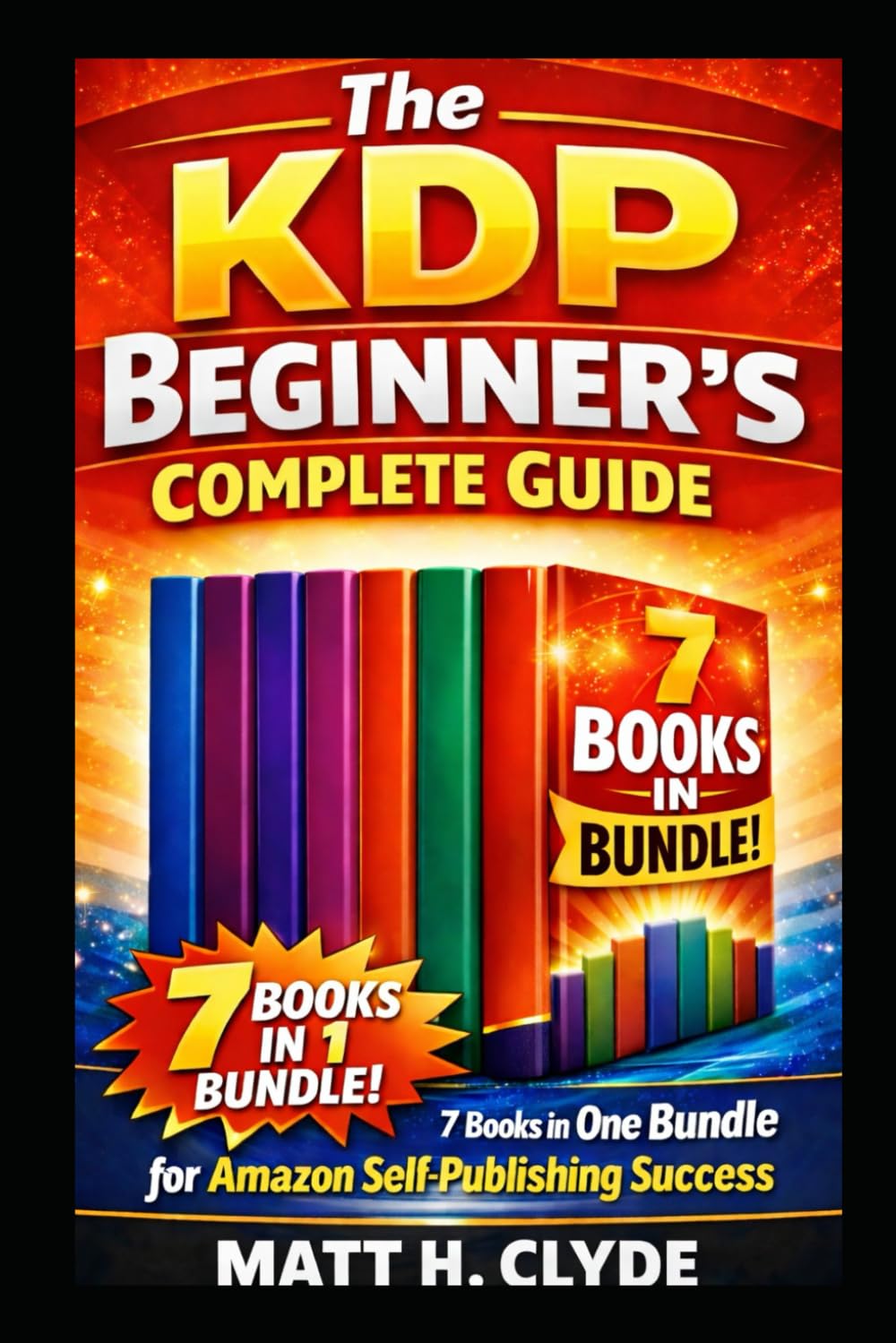 The KDP Beginner’s Complete Guide: 7 Books in One Bundle for Amazon Self-Publishing Success (KDP SCHOOL FOR NEWBIES)