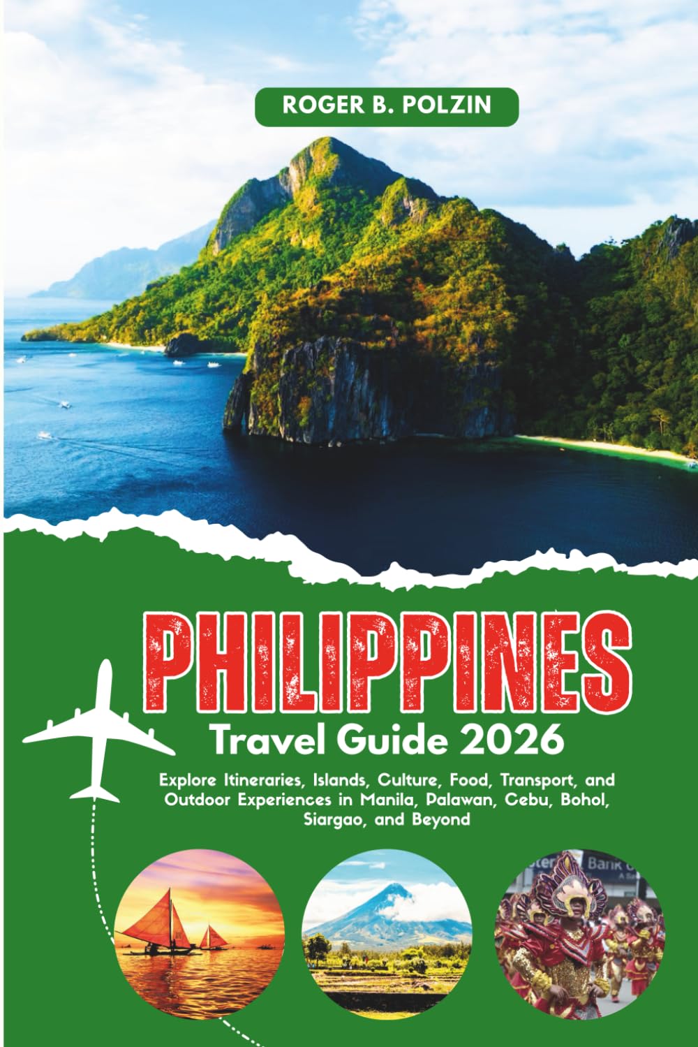 Philippines Travel Guide 2026: Explore Itineraries, Islands, Culture, Food, Transport, and Outdoor Experiences in Manila, Palawan, Cebu, Bohol, Siargao, and Beyond