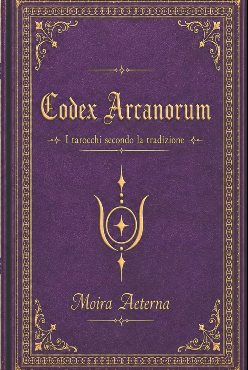 Codex Arcanorum: I tarocchi secondo la tradizione (Bibliotheca Occulta)