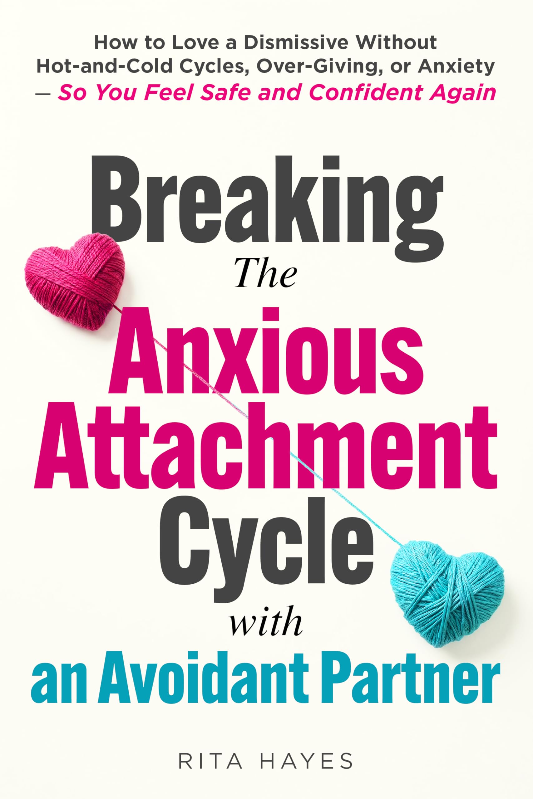 Breaking the Anxious Attachment Cycle with an Avoidant Partner (Healthy Relationships Book 1)