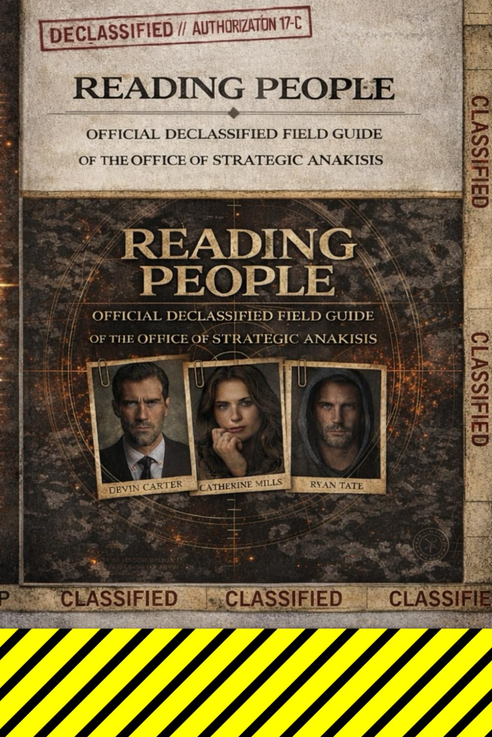 HOW TO READ PEOPLE (Declassified Field Guide): A Practical System for Understanding Human Behavior Without Guessing, Manipulation, or Paranoia