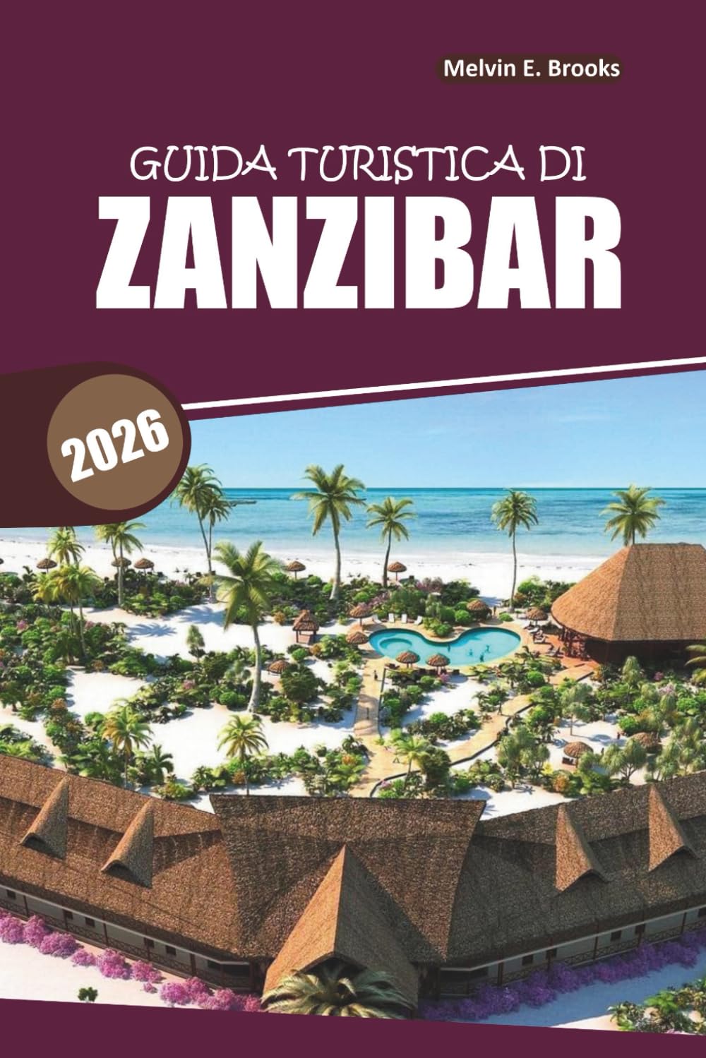 Guida di viaggio a Zanzibar 2026: Esplorare spiagge costiere, siti di patrimonio culturale, esperienze gastronomiche locali e attività all'aperto in Tanzania