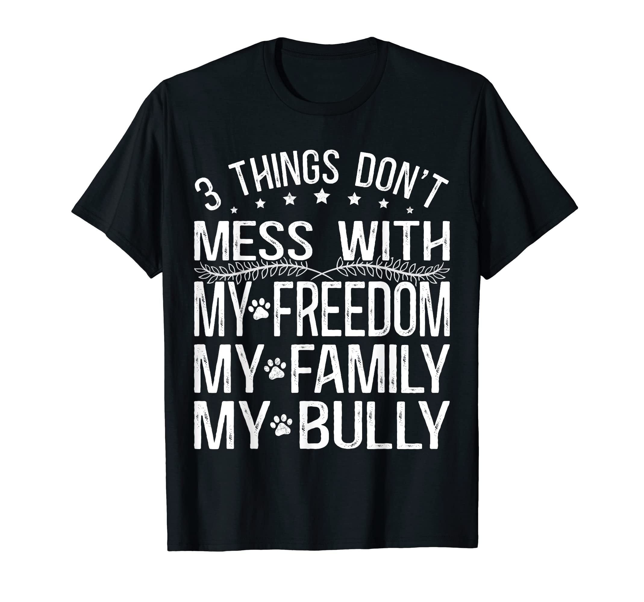 Bully XL Pitbull Don't Mess Family, Freedom, American Bully T-Shirt
