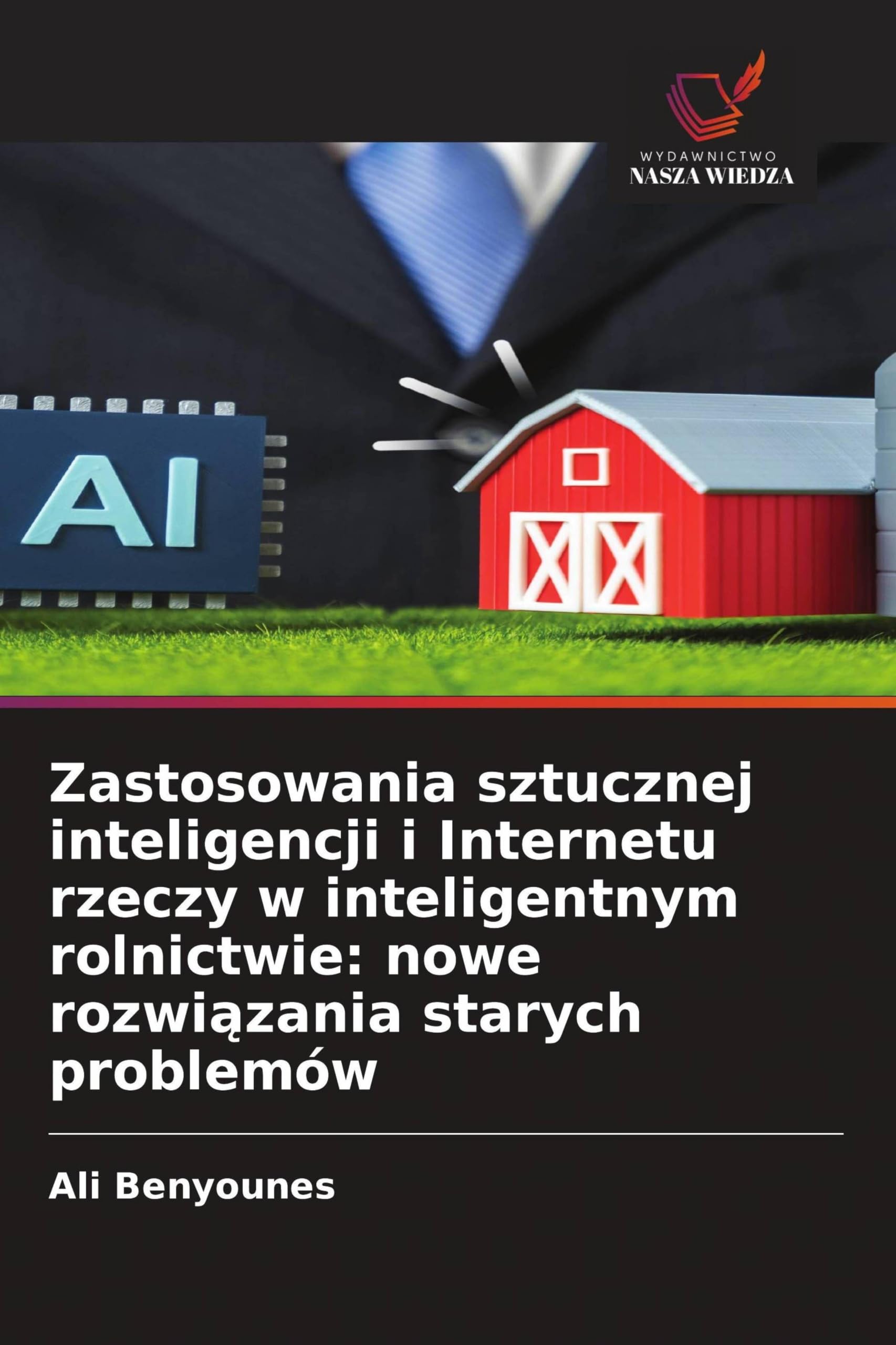 Zastosowania sztucznej inteligencji i Internetu rzeczy w inteligentnym rolnictwie: nowe rozwi¿zania starych problemów