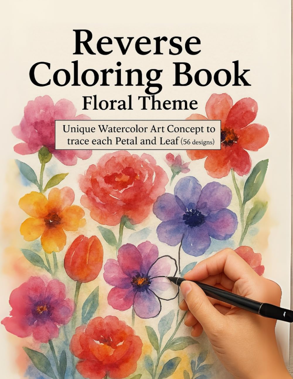 Reverse Coloring Book, Floral Theme: Unique Watercolor Art Concept to trace each Petal and Leaf (56 designs)