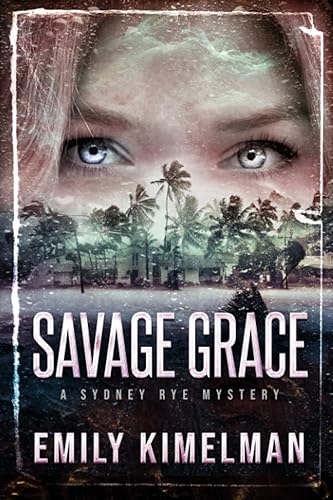 Savage Grace: A Sydney Rye Mystery (Sydney Rye Mysteries)
