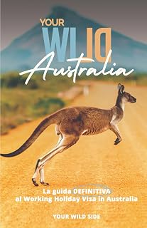 Your Wild Australia: La guida definitiva al working holiday visa in Australia (Your Wild Side) (Italian Edition)