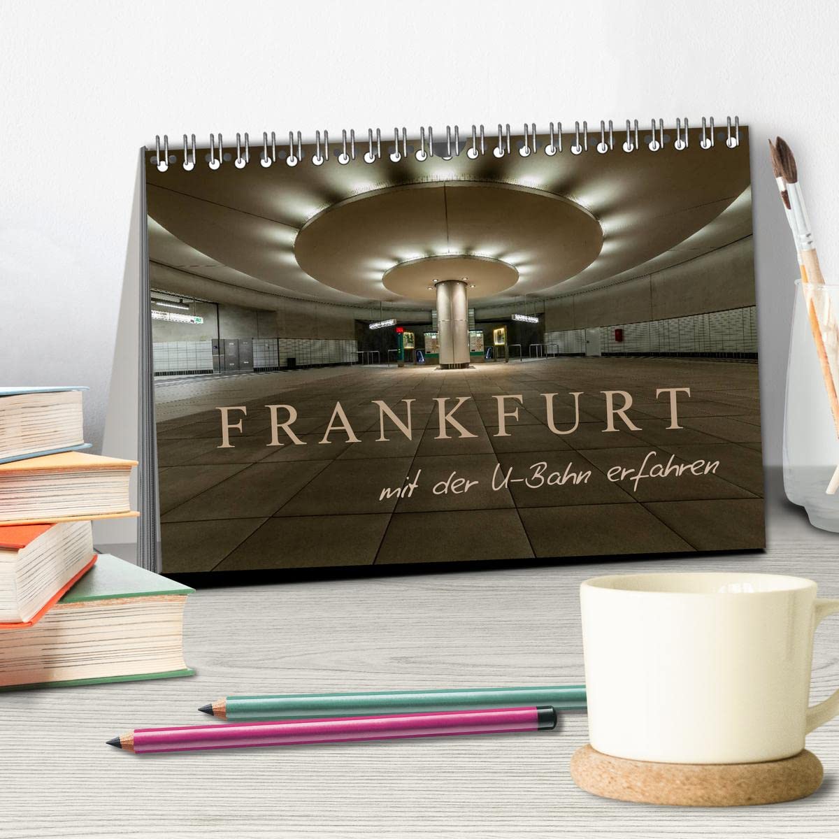 Frankfurt - mit der U-Bahn erfahren (Tischkalender 2026 DIN A5 quer), CALVENDO Monatskalender: Impressionen aus der Frankfurter Unterwelt