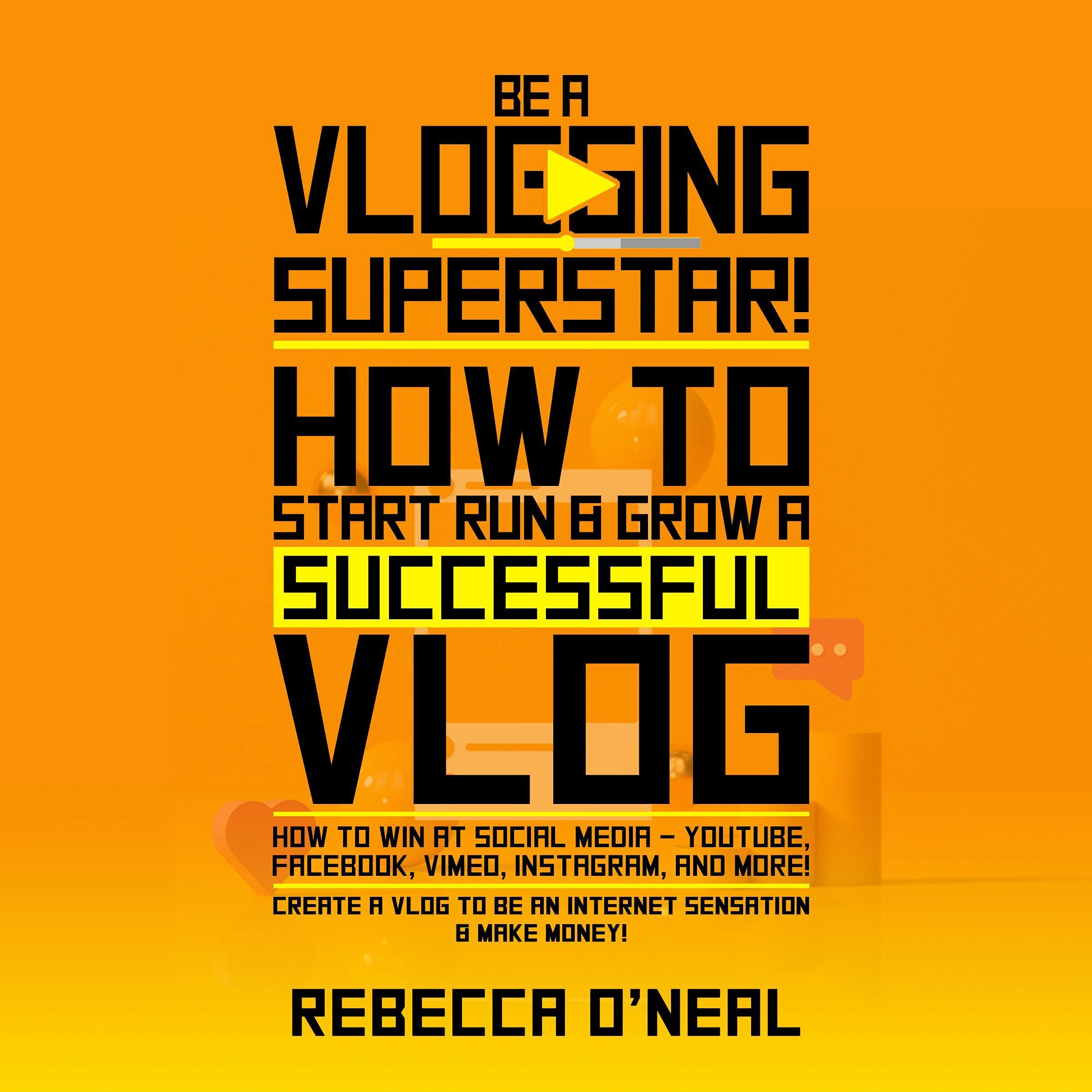 Cover art for Be a Vlogging Superstar! How to Start, Run & Grow a Successful Vlog