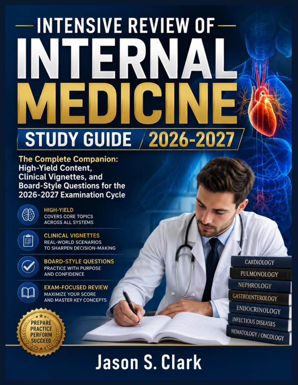 INTENSIVE REVIEW OF INTERNAL MEDICINE STUDY GUIDE 2026-2027: The Complete Companion: High-Yield Content, Clinical Vignettes, and Board-Style Questions for the 2026-2027 Examination Cycle