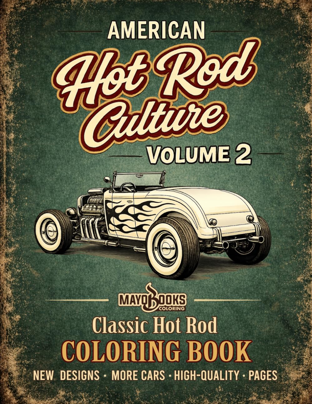 American Hot Rod Culture Coloring Book Vol. 2: Classic Hot Rods, Muscle Cars & Vintage American Automotive Designs for Adults