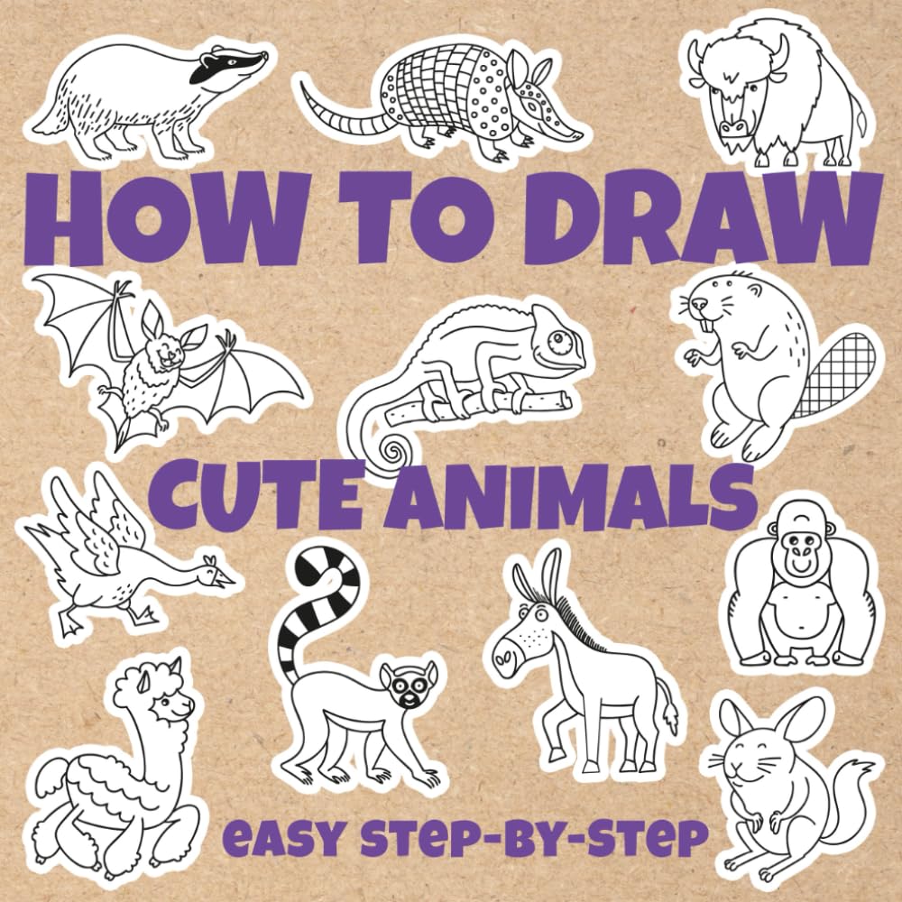 How to Draw Cute Animals: Simple and Easy Step-by-Step Guide for Kids and Adults