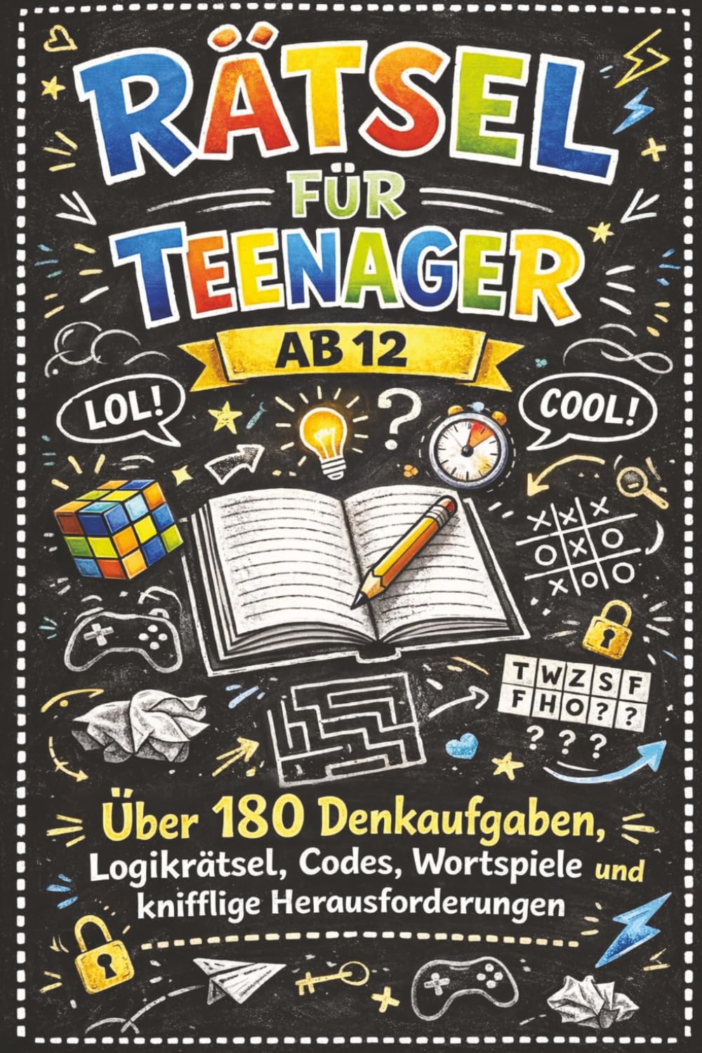 Rätsel für Teenager ab 12: Über 180 Denkaufgaben, Logikrätsel, Codes, Wortspiele und knifflige Herausforderungen