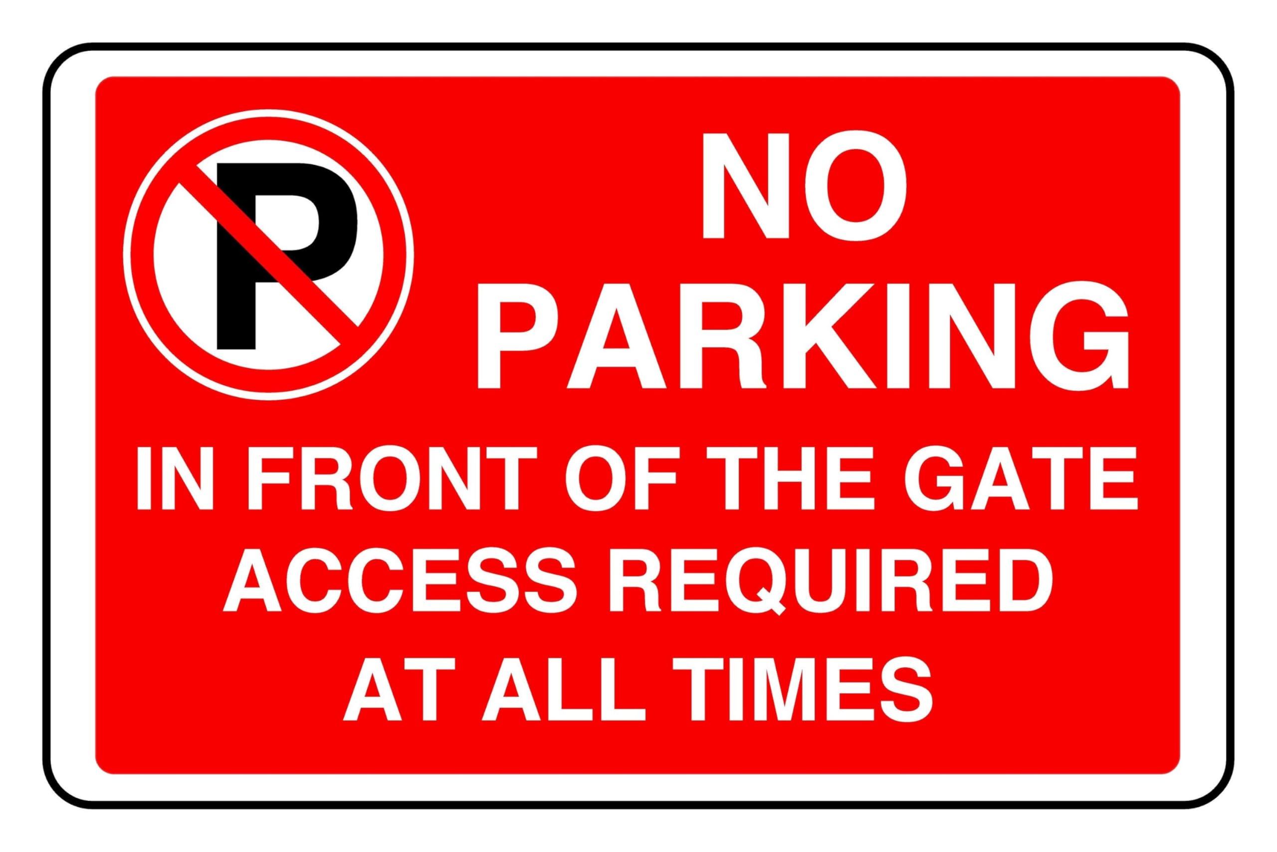 No Parking In Front Of The Gate Access Required At All Times - safety sign - 3mm Aluminum Dibond for indoor/outdoor usage (400mm x 300mm) 14m Viewing Distance.