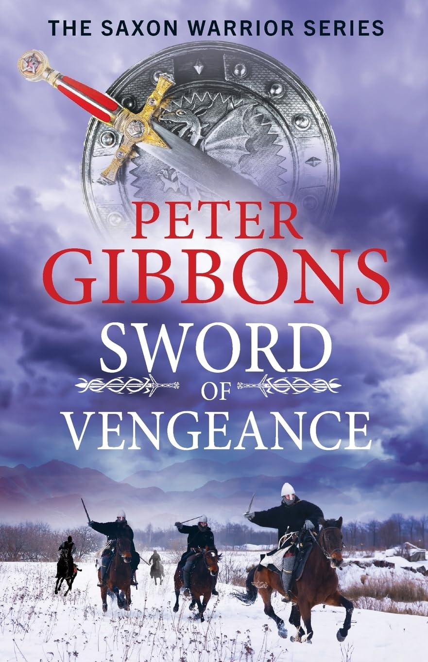 Sword of Vengeance: An action-packed, unforgettable historical adventure from Peter Gibbons (The Saxon Warrior Series, 4)