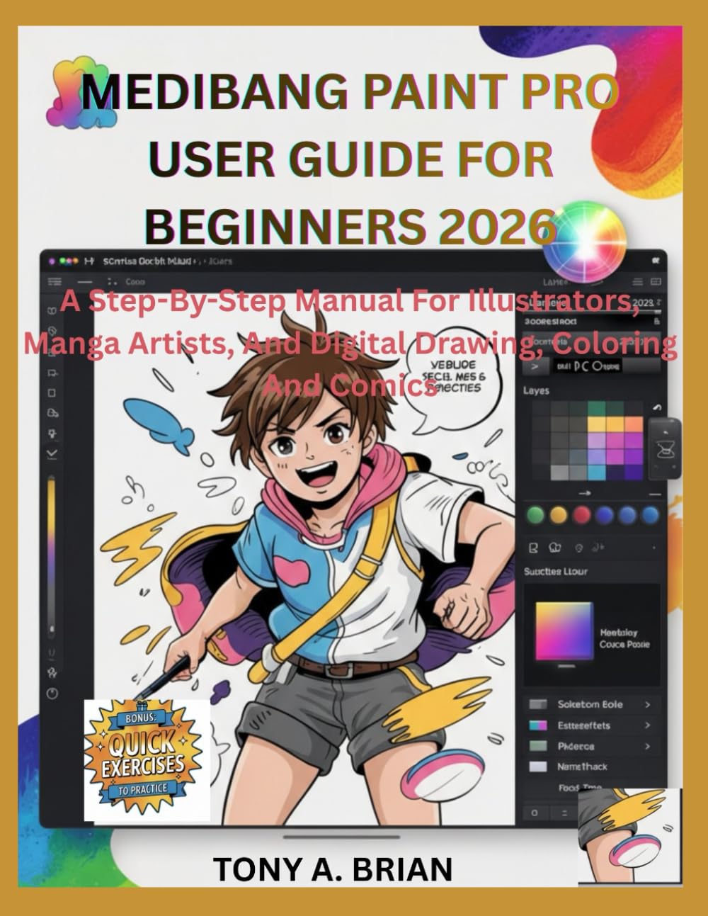 MEDIBANG PAINT PRO USER GUIDE FOR BEGINNERS 2026: A Step-By-Step Manual For Illustrators, Manga Artists, And Digital Drawing, Coloring And Comics