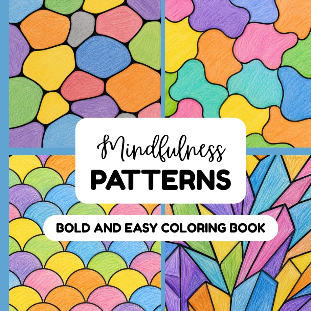 Mindfulness Patterns: Bold and Easy Coloring Book: Simple Mindful Patterns for Calm and Relaxation