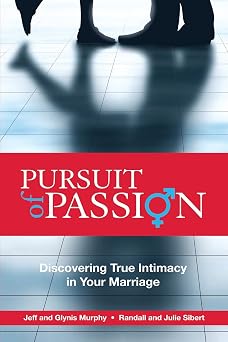 Pursuit of Passion Discovering True Intimacy in Your Marriage