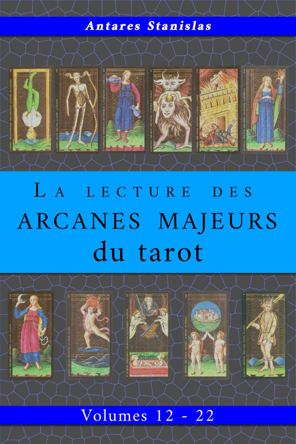 La lecture des Arcanes Majeurs du tarot. Volumes 12 - 22