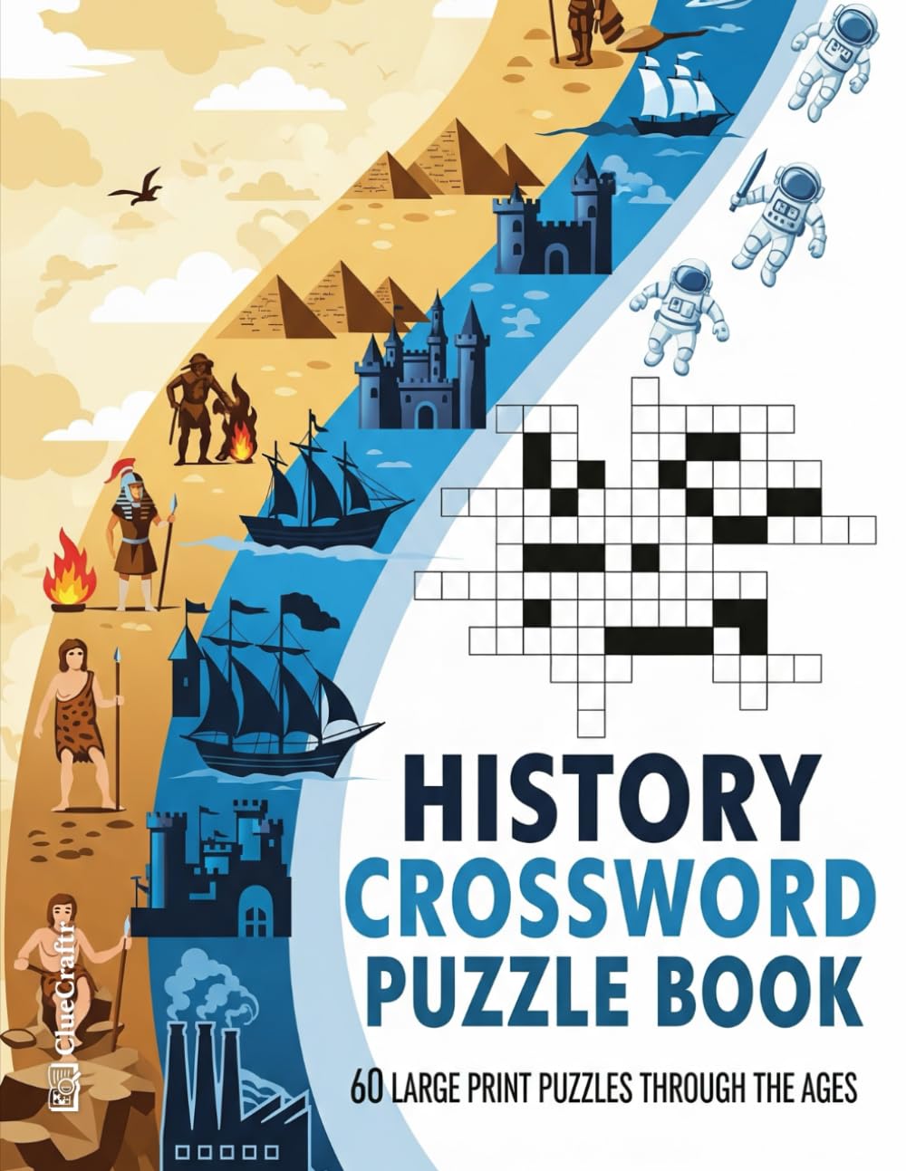 History Crossword Puzzle Book: 60 Large Print Puzzles Through the Ages | An Educational Brain Game for History Buffs, Students, and Trivia Lovers (The Ultimate Crossword Collection)