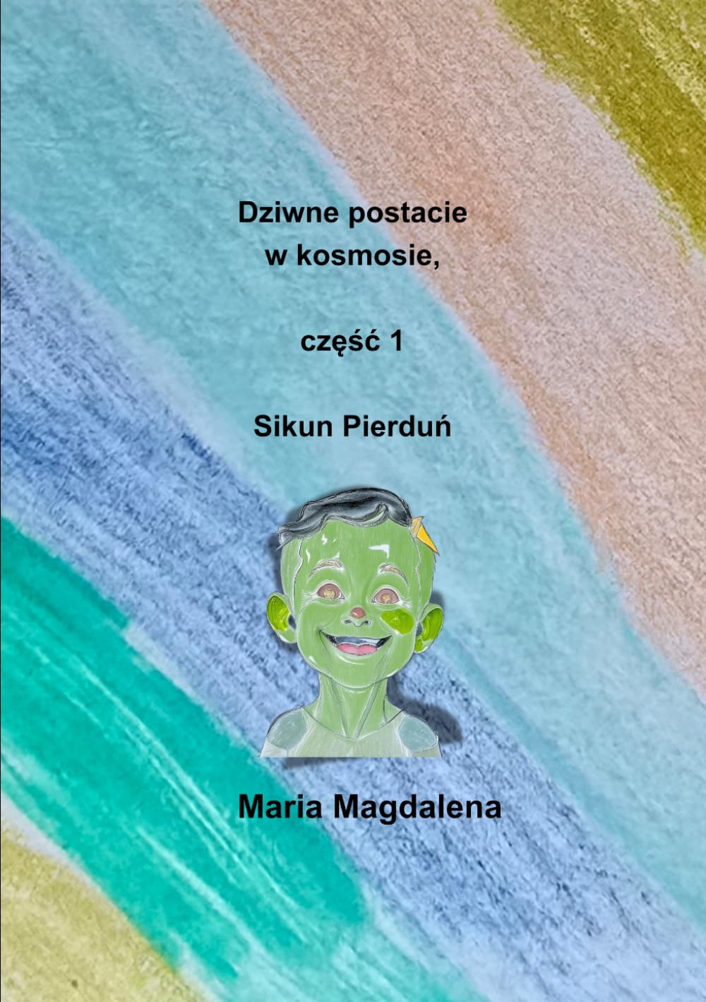 Dziwne postacie w kosmosie,: część 1 Sikun Pierduń