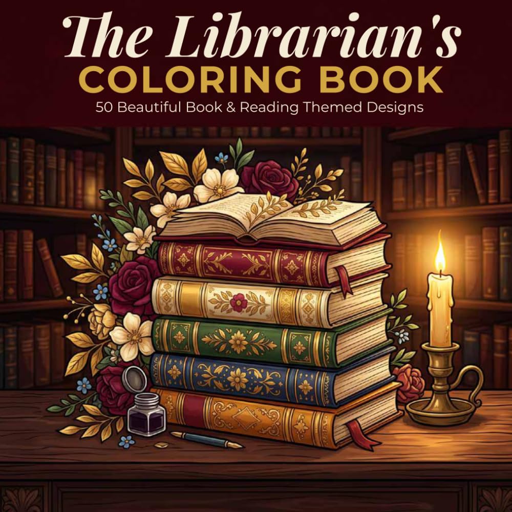 The Librarian's Coloring Book: 50 Beautiful Book and Reading Themed Designs for Adults, A Thoughtful Gift for Librarians and Book Lovers