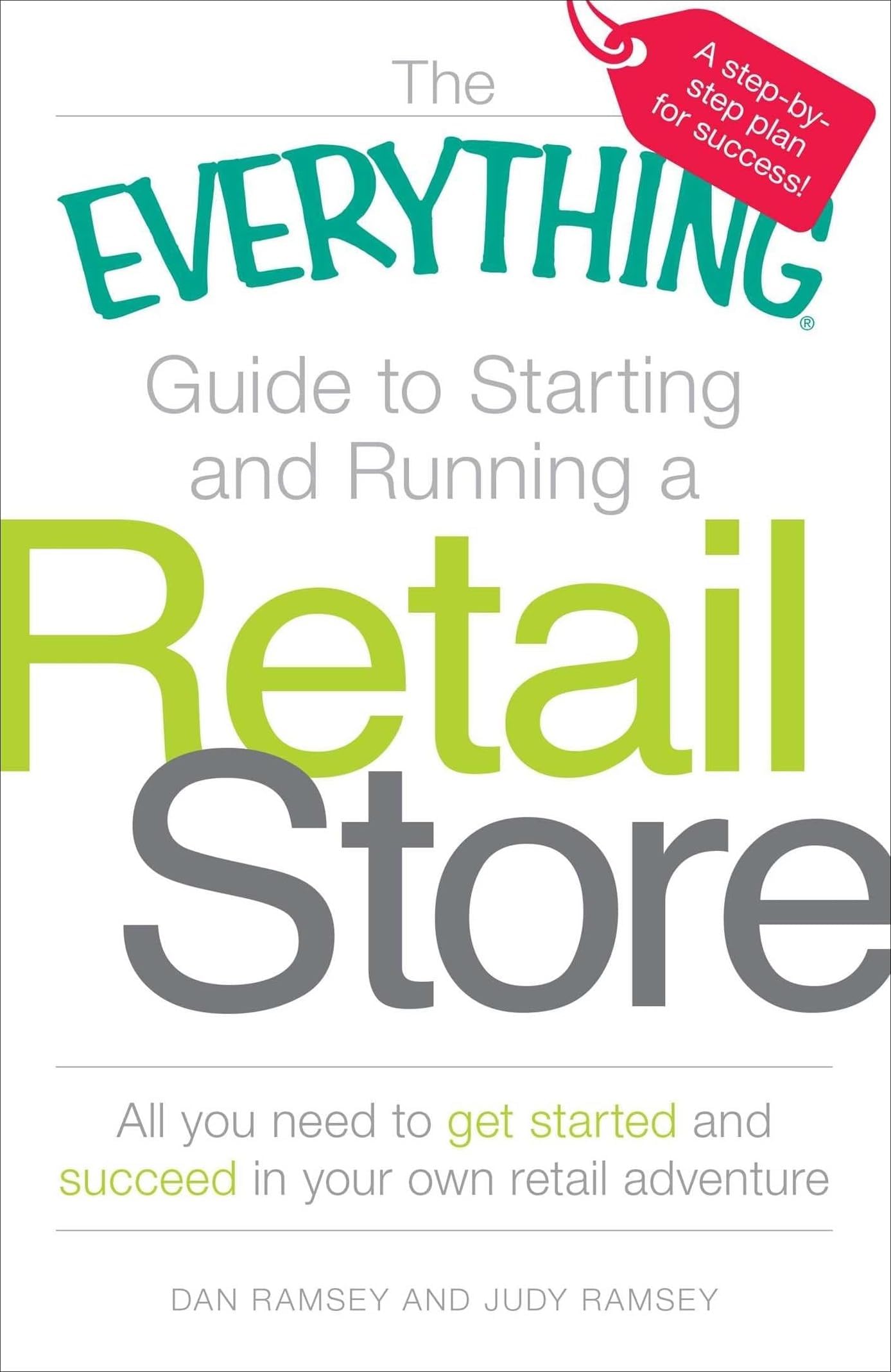 The Everything Guide to Starting and Running a Retail Store: All you need to get started and succeed in your own retail adventure (Everything® Series)