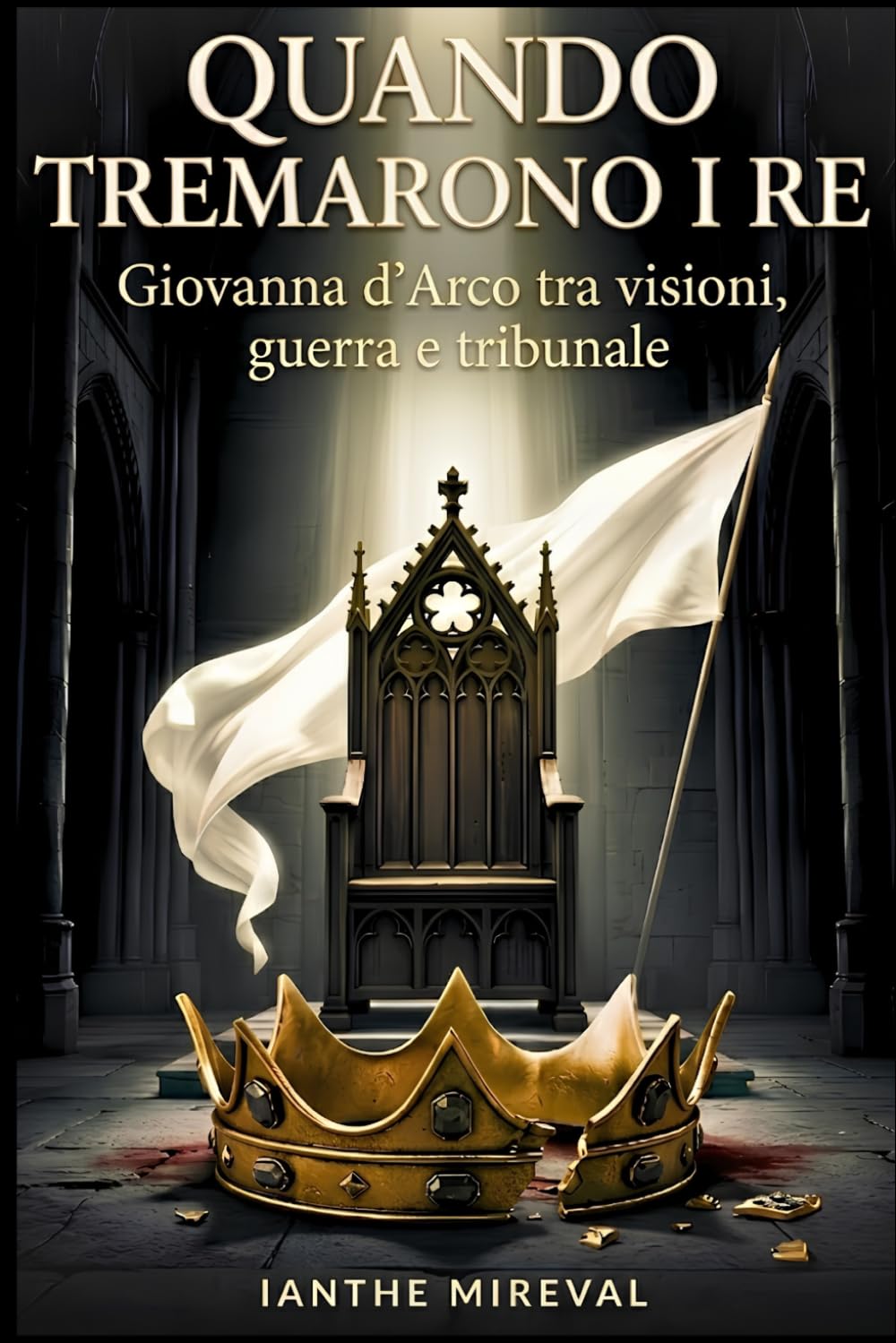 Quando tremarono i re: Giovanna d’Arco tra visioni, guerra e tribunale