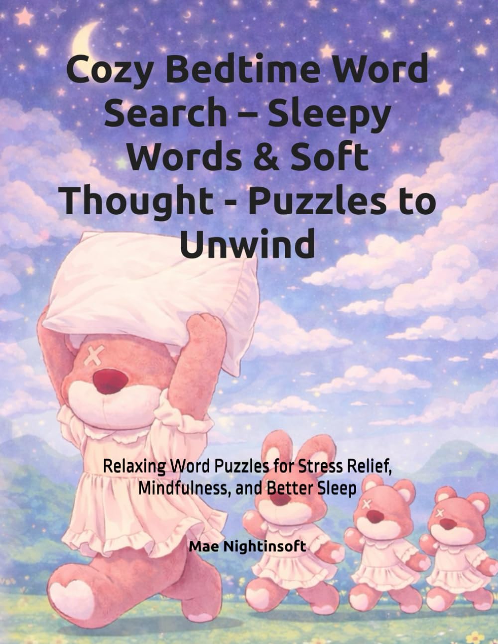 Cozy Bedtime Word Search – Sleepy Words & Soft Thought - Puzzles to Unwind: Relaxing Word Puzzles for Stress Relief, Mindfulness, and Better Sleep