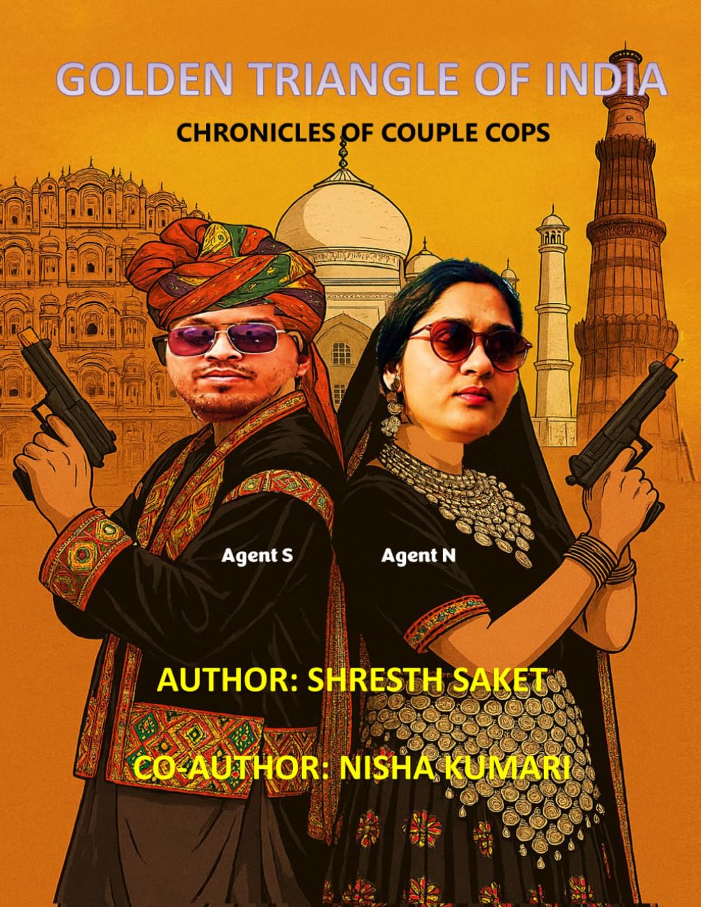 GOLDEN TRIANGLE OF INDIA: RAJASTHAN, AGRA, NEW DELHI (CHRONICLES OF COUPLE COPS)