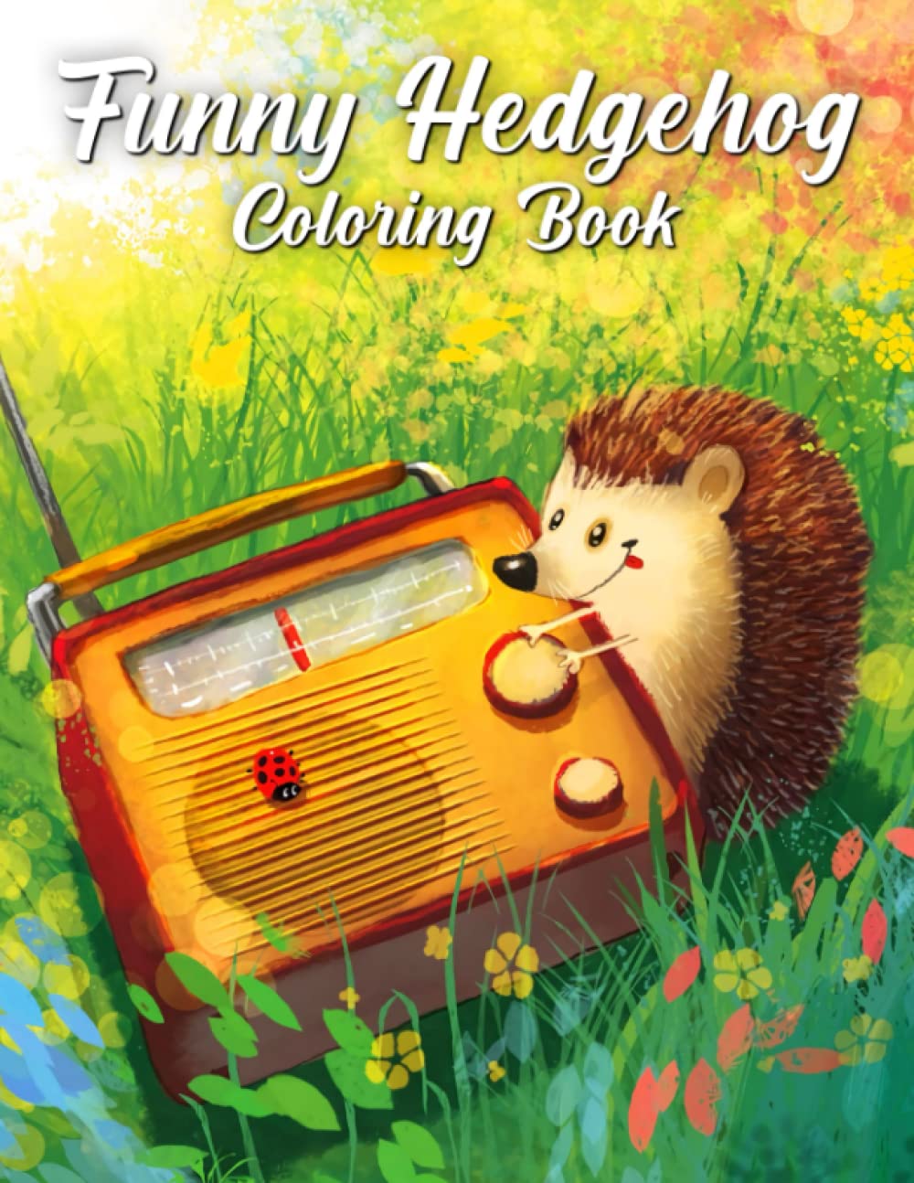 Funny Hedgehog Coloring Book: Encourage Imagination For All Ages With 50 Dog Pictures For Coloring | Anxiety Relief And Creativity Gifts