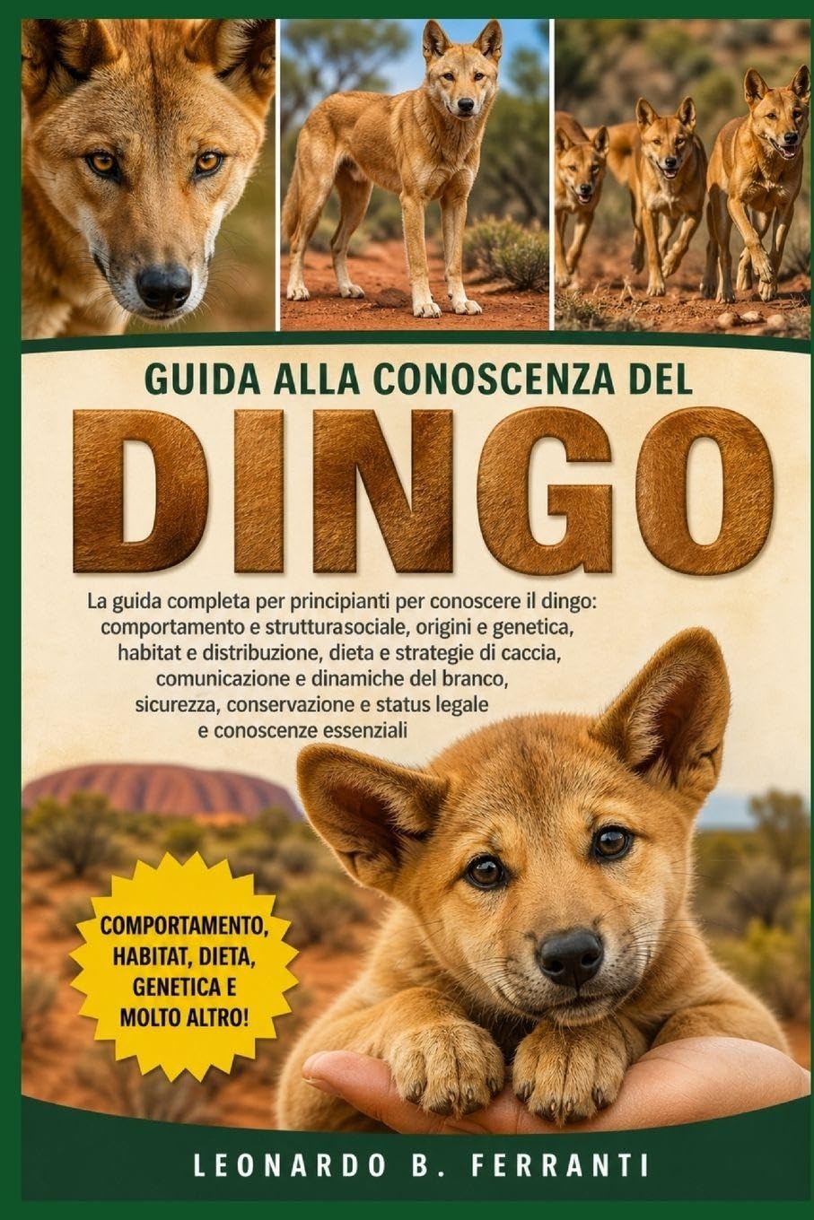 GUIDA ALLA CONOSCENZA DEL DINGO: La guida completa per principianti per conoscere il dingo: comportamento e struttura sociale, origini e.....conservazione e status legale e conoscenze essenziali