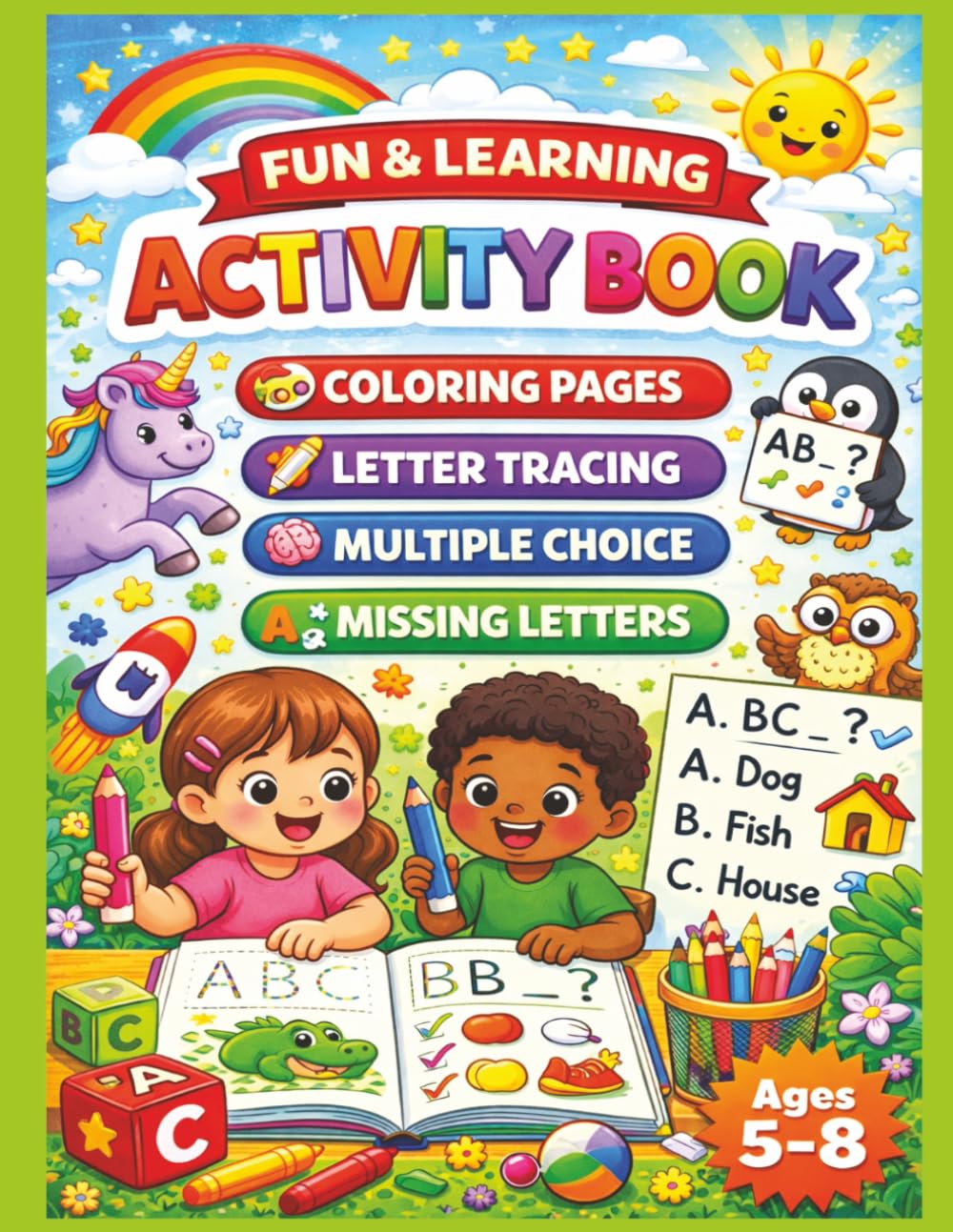 Fun & Learning Activity Book: Coloring Pages, Letter Tracing, Multiple Choice, Missing Letters Ages 5-8