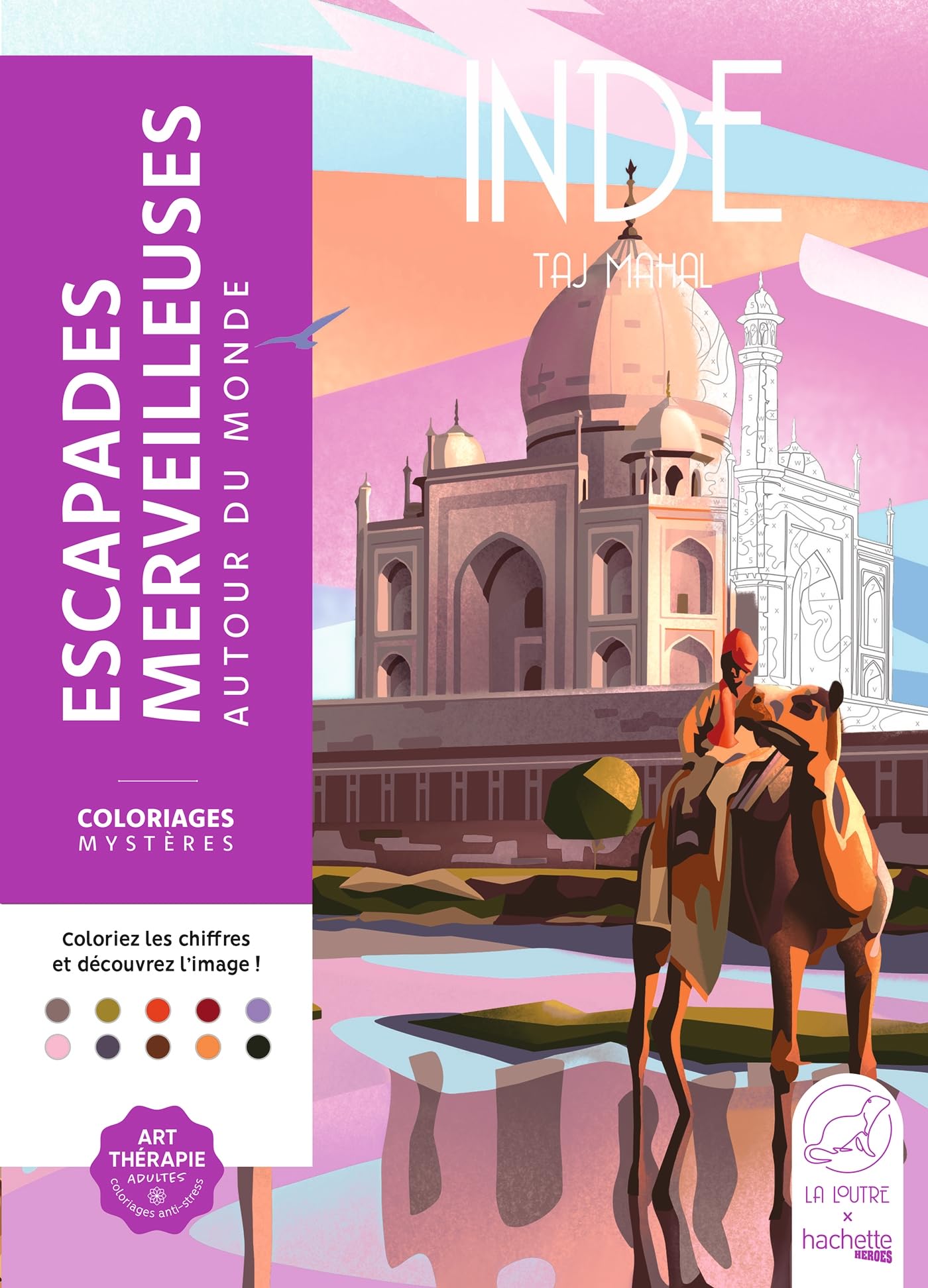 Escapades merveilleuses - Autour du monde: Coloriez les chiffres et découvrez l'image