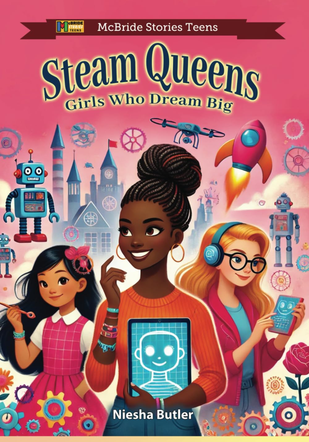 STEAM Queens: Girls Who Dream Big (McBride Stories Tech Series)