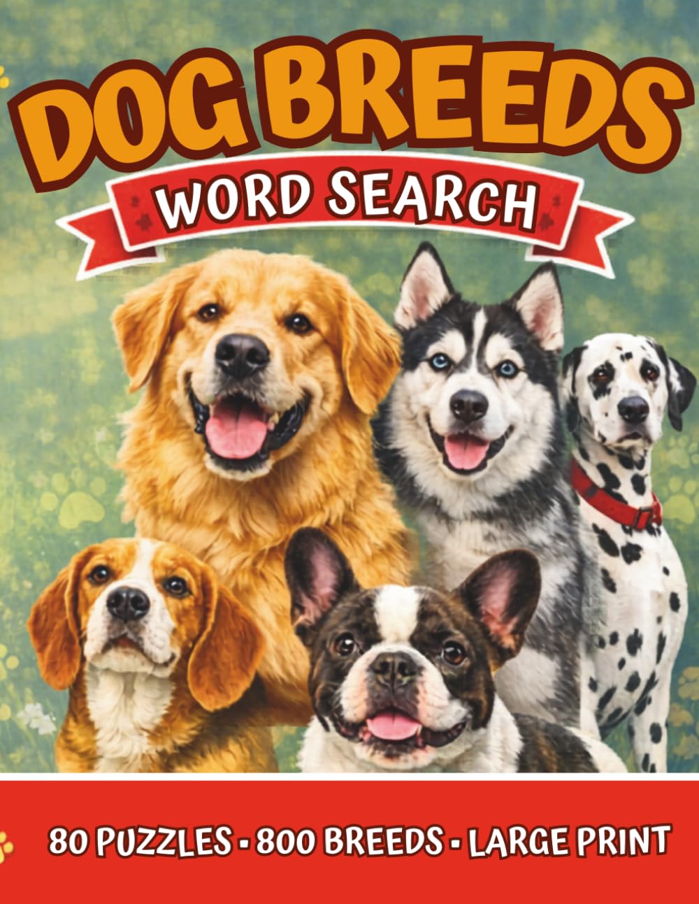 Dog Breeds Word Search: 80 Fun Puzzles with 800 Dog Breed Words | Large Print 15×15 Grids | Brain-Boosting Puzzle Book for Dog Lovers, Teens, Adults & Seniors