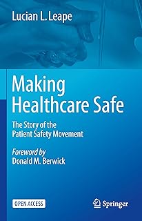 Making Healthcare Safe: The Story of the Patient Safety Movement