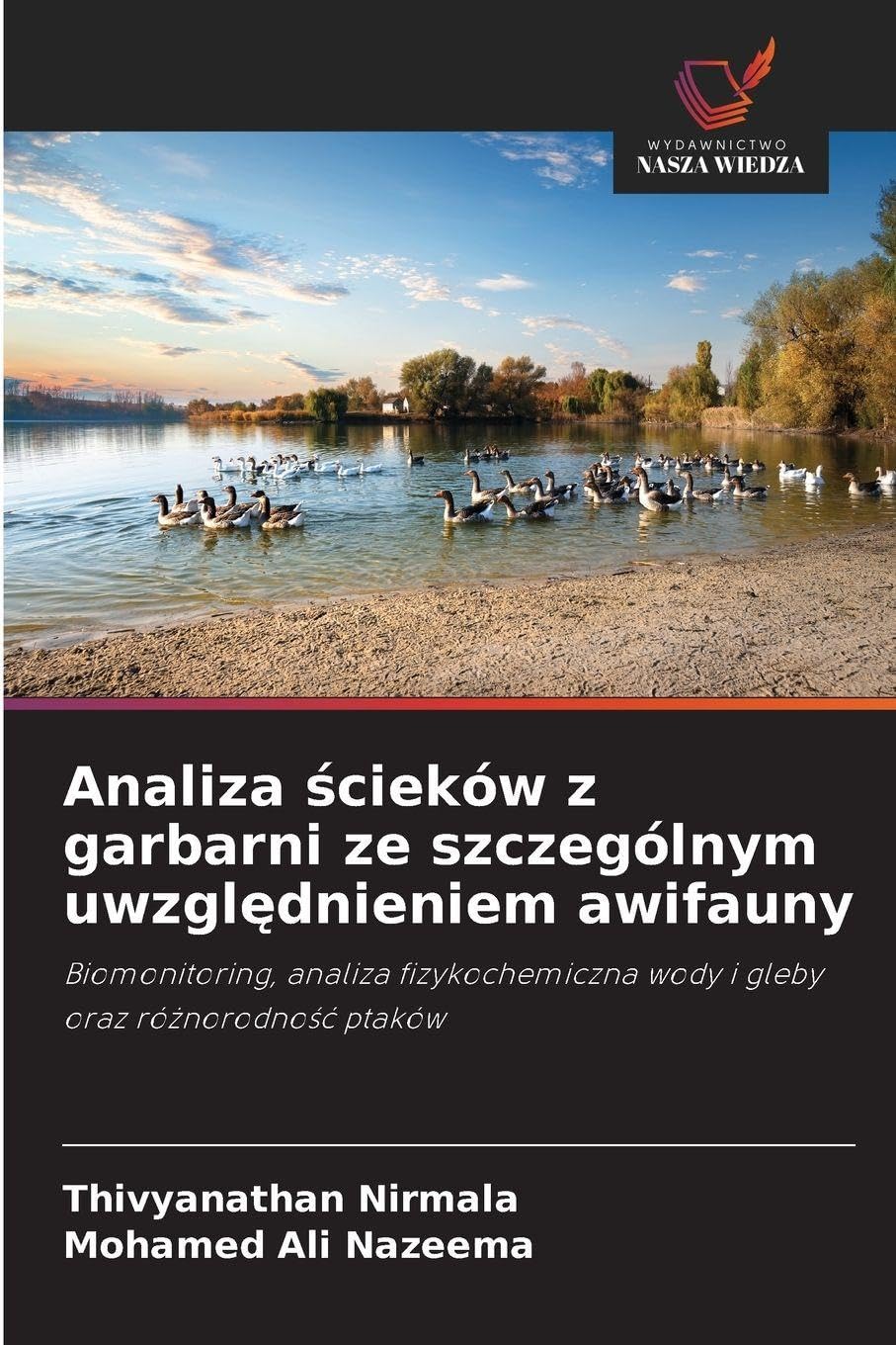 Analiza ¿cieków z garbarni ze szczególnym uwzgl¿dnieniem awifauny: Biomonitoring, analiza fizykochemiczna wody i gleby oraz ró¿norodno¿¿ ptaków