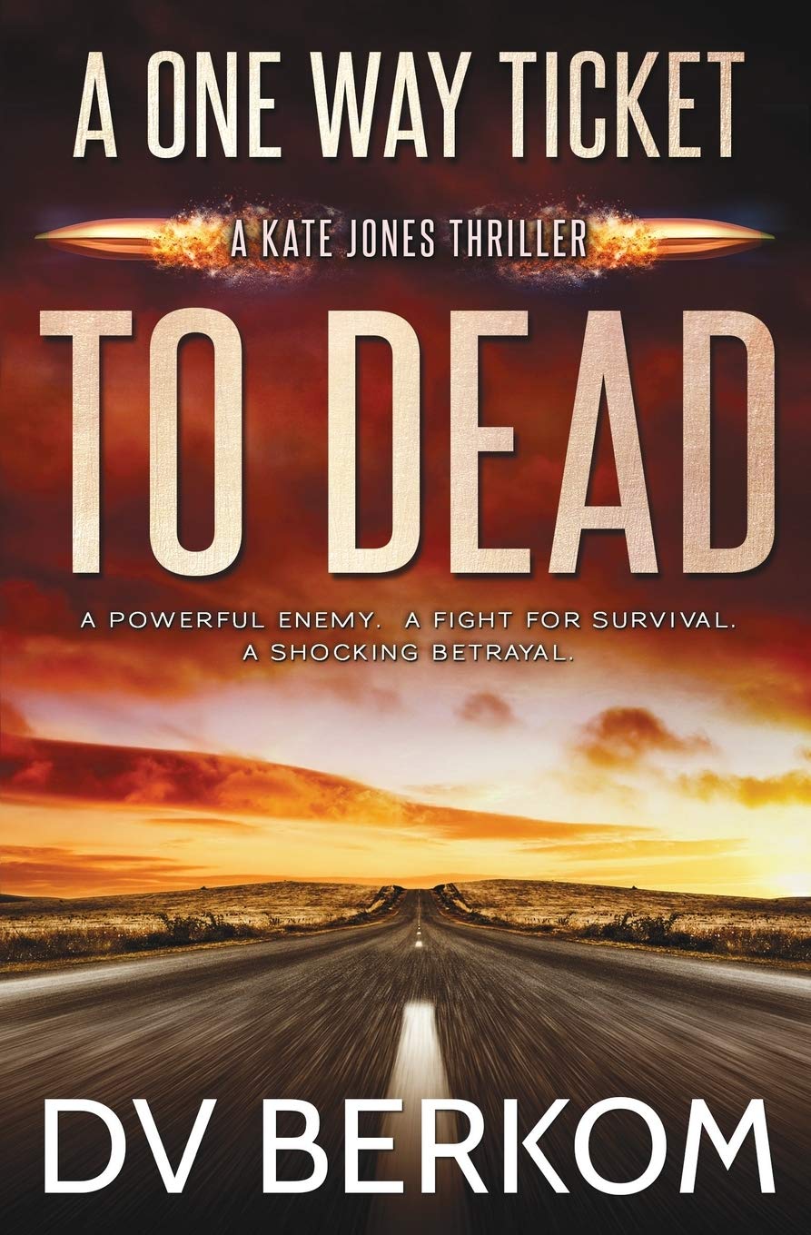 A One Way Ticket to Dead: A Kate Jones Thriller: 7