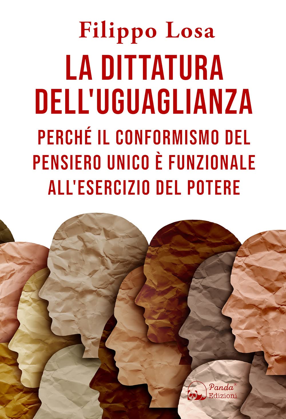 La Dittatura Dell'uguaglianza. Perché Il Conformismo Del Pensiero Unico è Funzionale All'esercizio Del Potere - 4