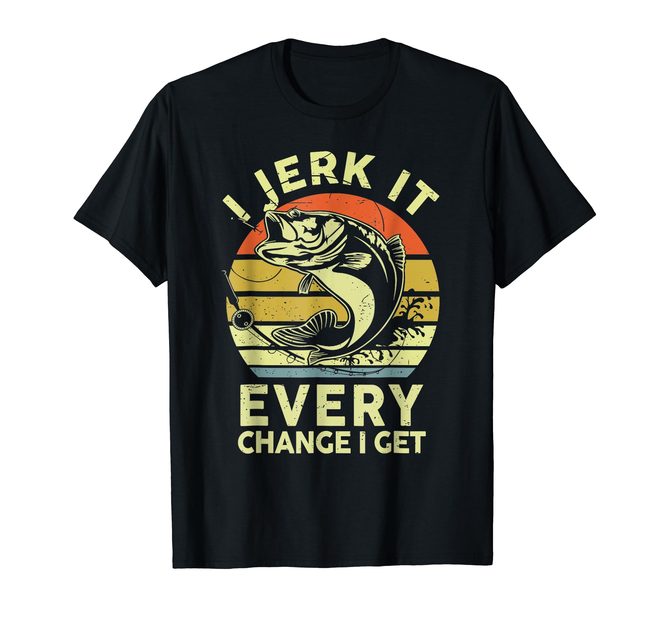 CaterpillarFishing-Shirt Jerk It Every Chance I Get Bass Fish Funny Dad T-Shirt