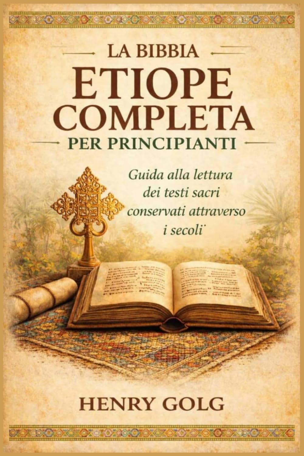 La Bibbia etiope completa per principianti: Guida alla lettura dei testi sacri conservati attraverso i secoli