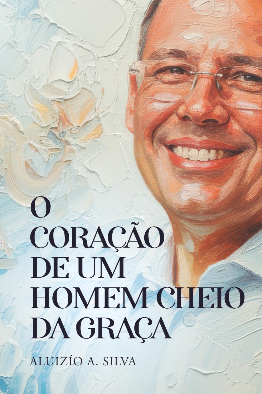 O CORAÇÃO DE UM HOMEM CHEIO DA GRAÇA