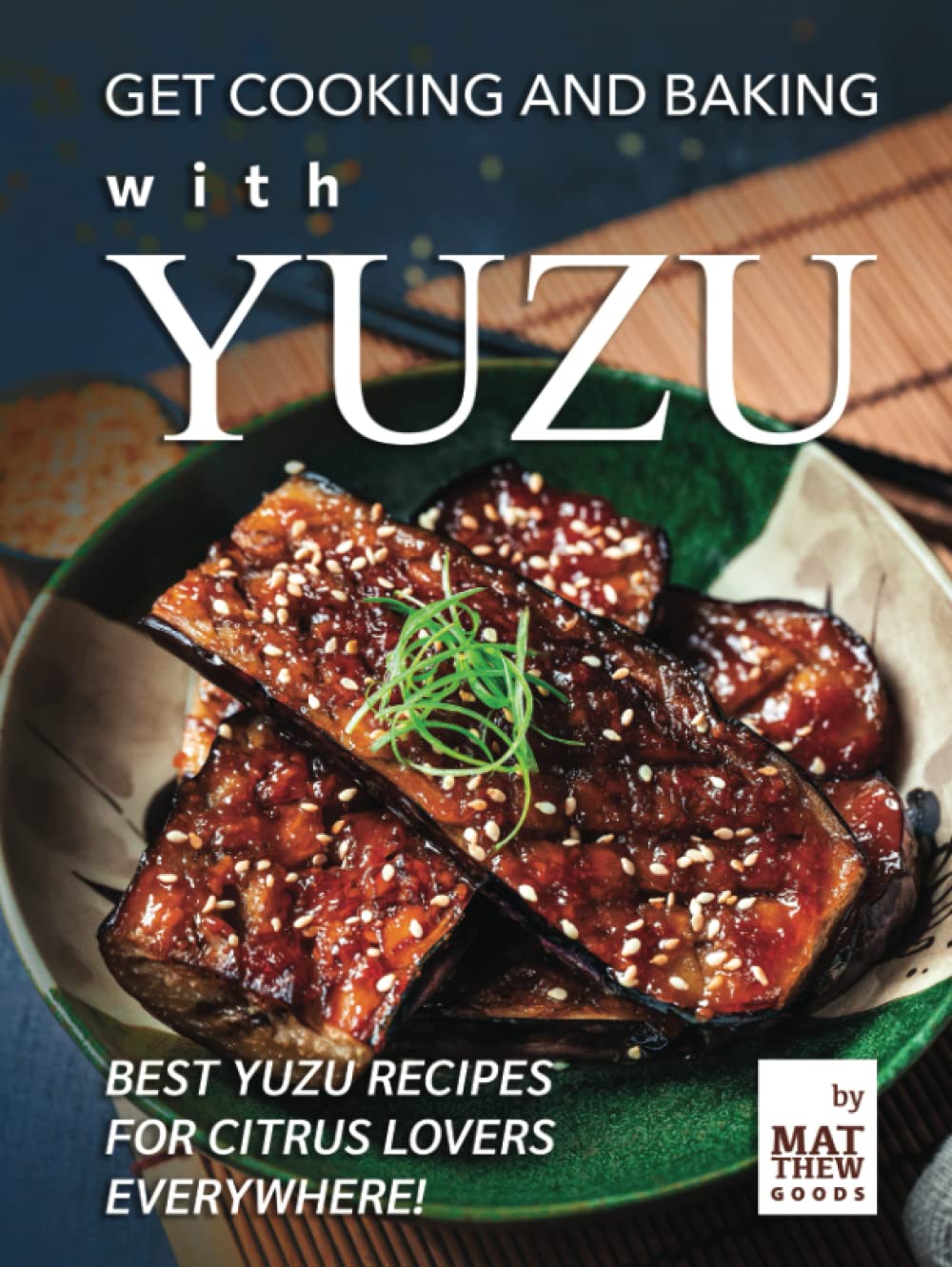 Get Cooking and Baking with Yuzu: Best Yuzu Recipes for Citrus Lovers Everywhere!