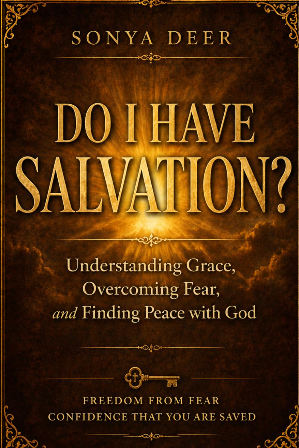 Do I have Salvation?: Understanding Grace, Overcoming Fear, and Finding Peace with God