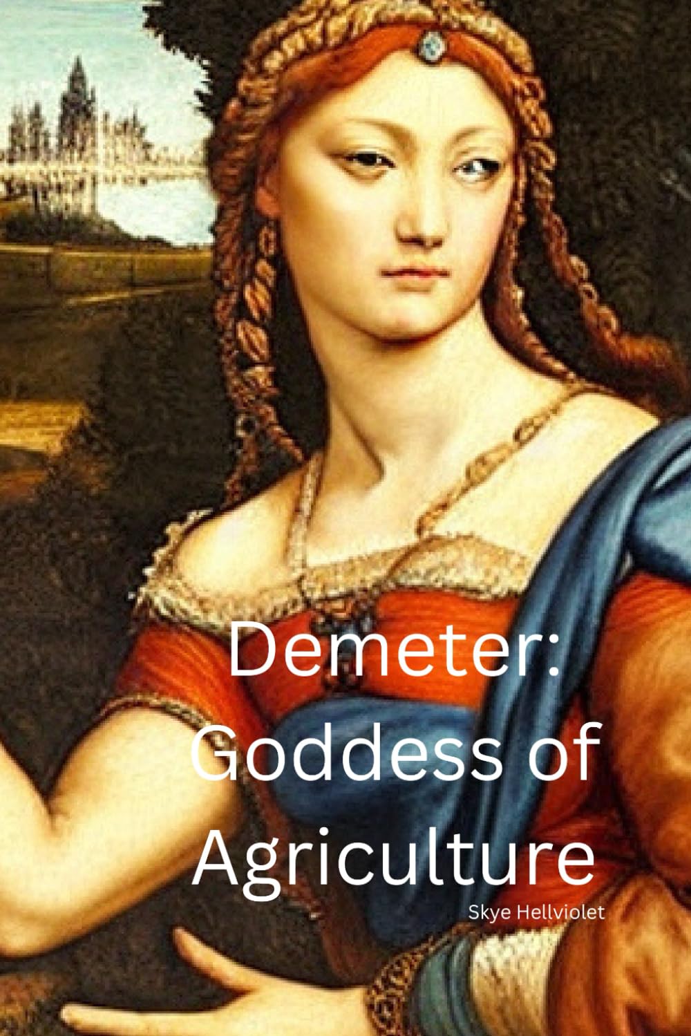 Demeter: Goddess of Agriculture (The Great Greek Myths)