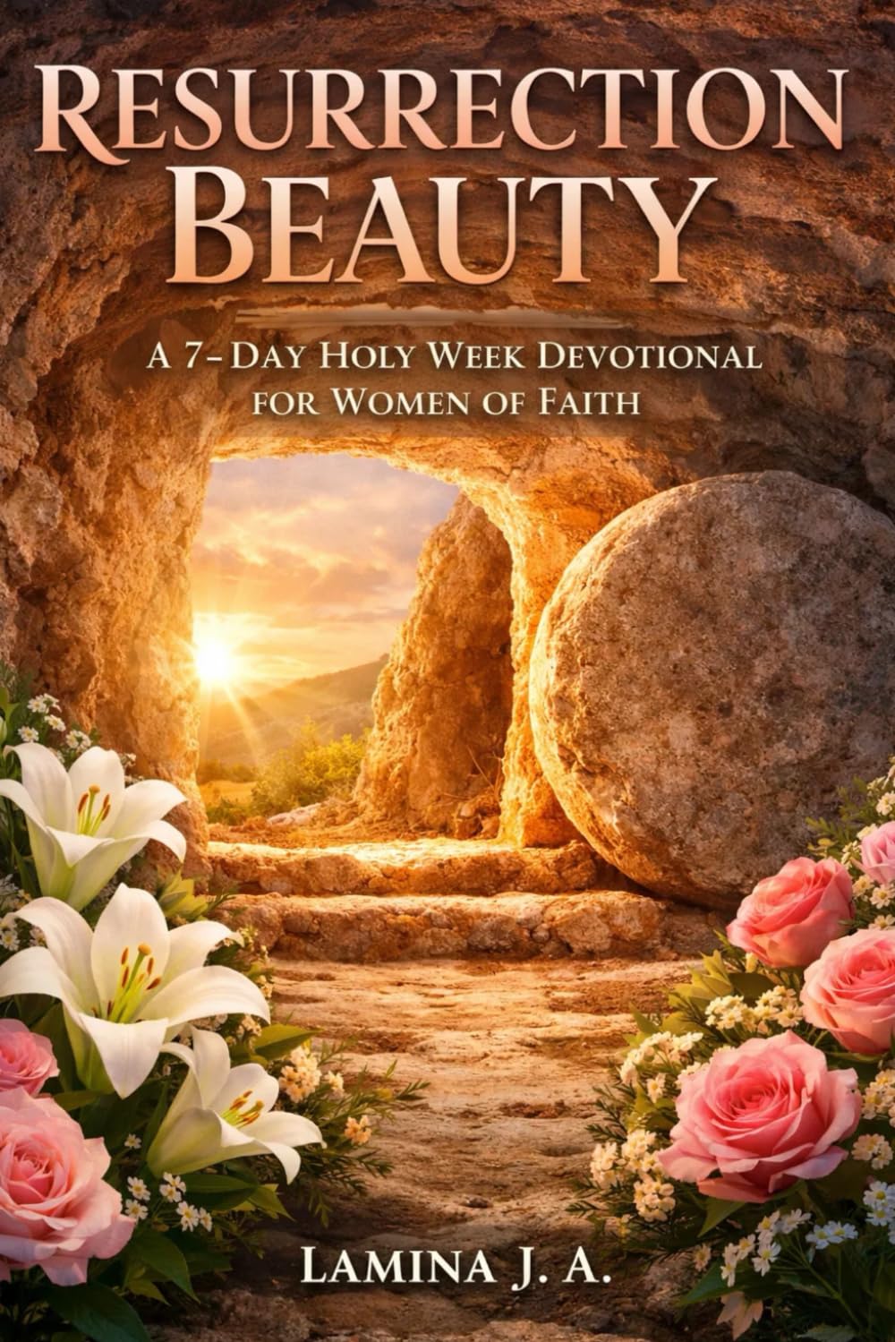 RESURRECTION BEAUTY: A 7-DAY HOLY WEEK DEVOTIONAL FOR WOMEN OF FAITH